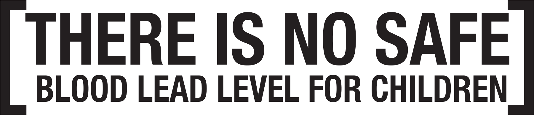 There is no safe blood lead level for children
